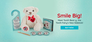 Hero Slider- Smile BIG with the Tooth Bear-y! The tooth fairys new sidekick. 